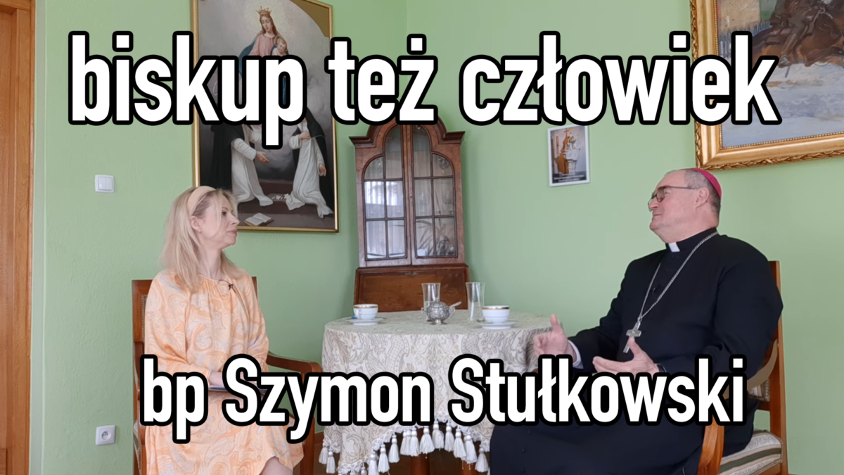 Biskup też człowiek – bp Szymon Stułkowski