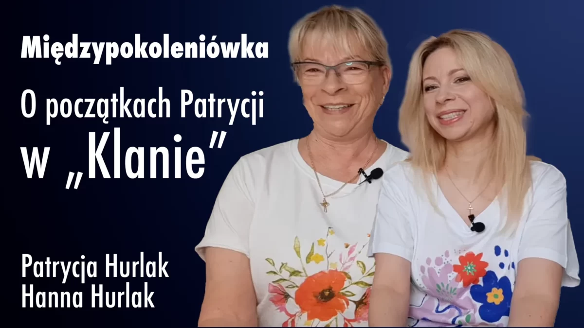 Międzypokoleniówka: O początkach Patrycji w „Klanie”