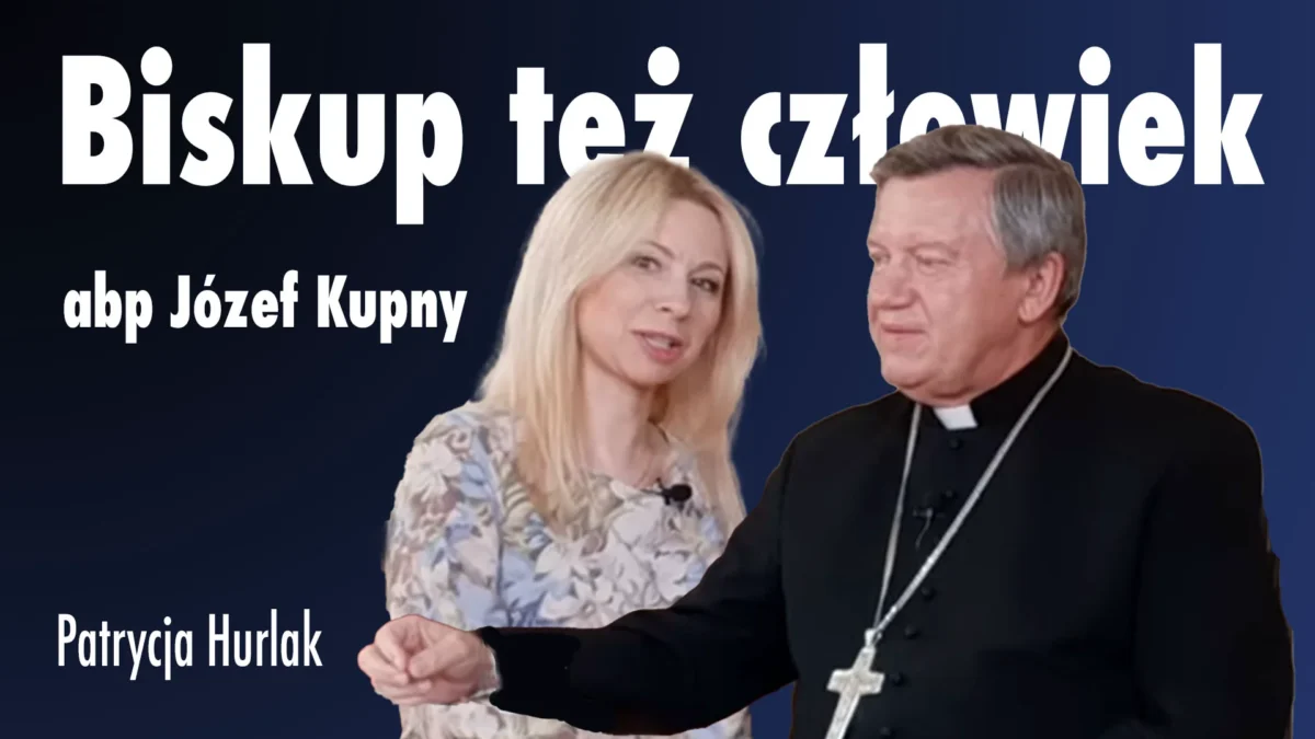 Biskup też człowiek – abp Józef Kupny