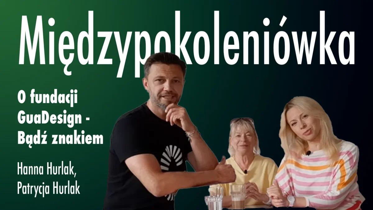 Międzypokoleniówka: O fundacji GuaDesign