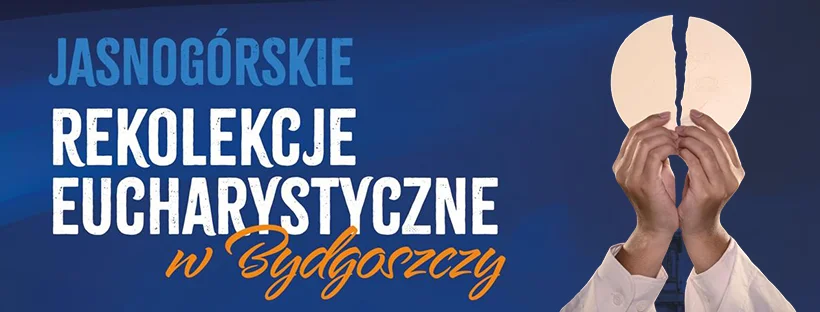 Jasnogórskie Rekolekcje Eucharystyczne w Bydgoszczy