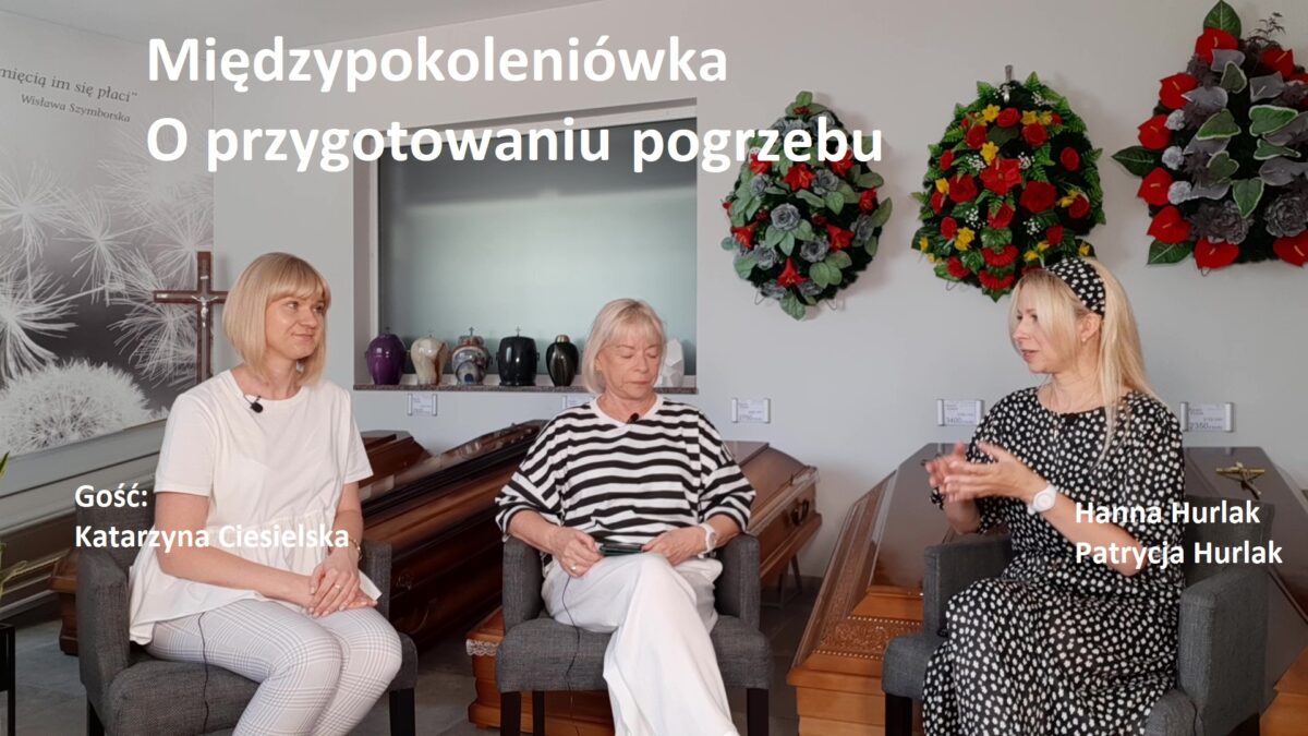 Międzypokoleniówka: O przygotowaniu pogrzebu