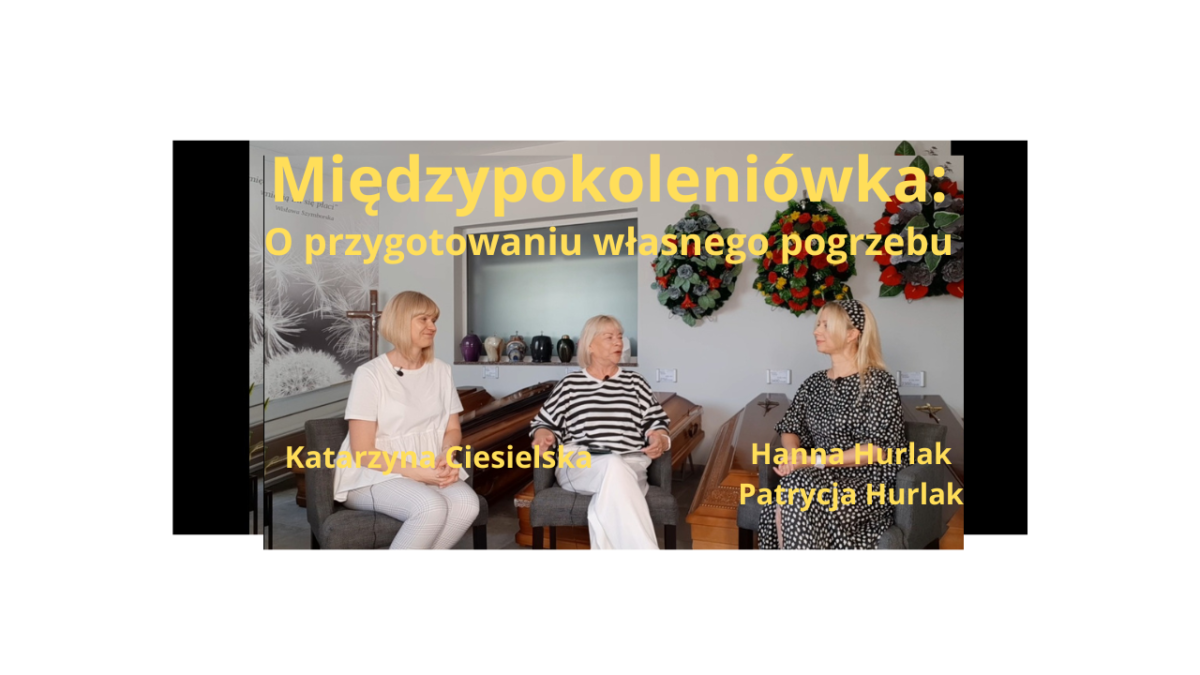 Międzypokoleniówka: O przygotowaniu własnego pogrzebu