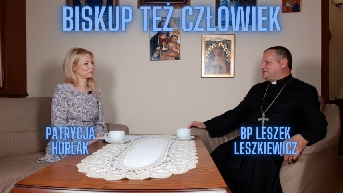 Biskup też człowiek – bp Leszek Leszkiewicz