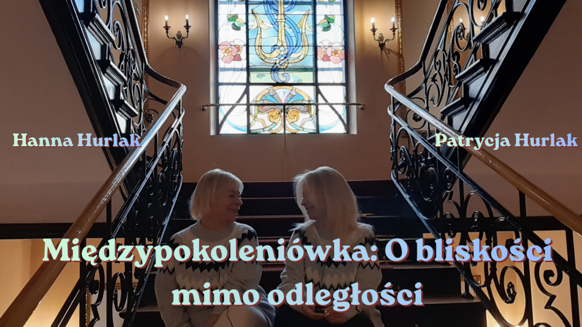 Międzypokoleniówka: O bliskości mimo odległości